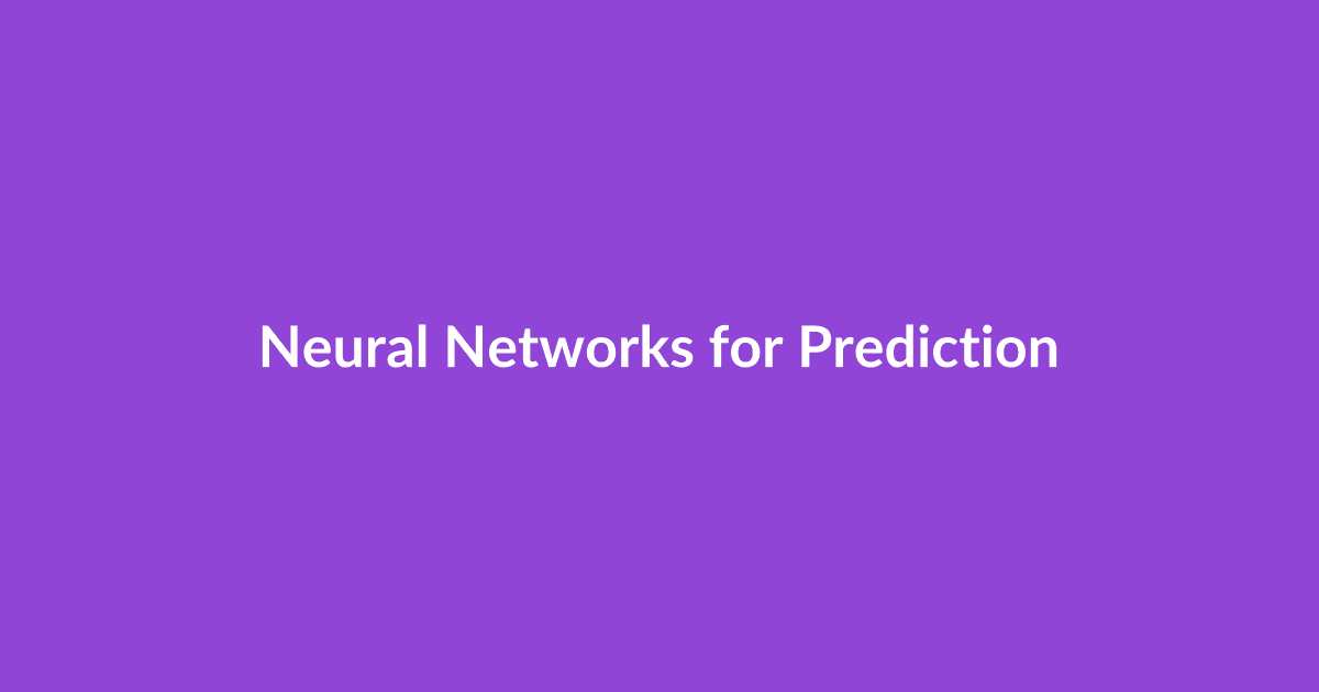 Neural Networks for Prediction