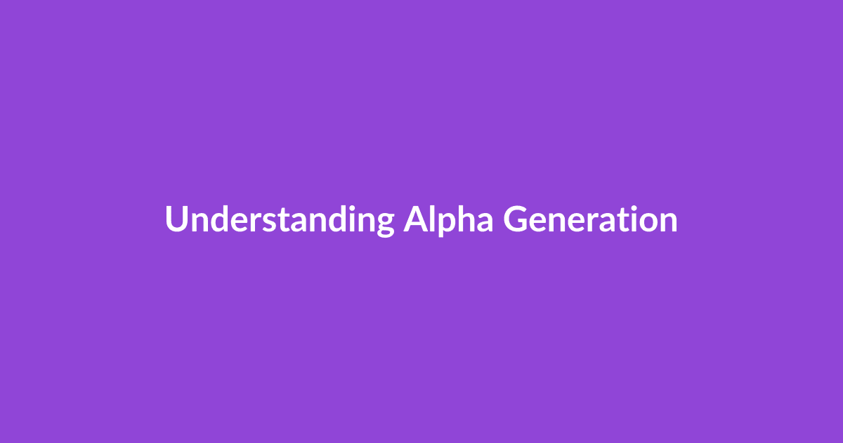 Understanding Alpha Generation