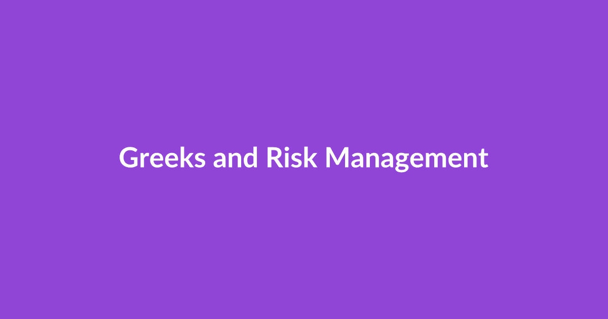 Greeks and Risk Management