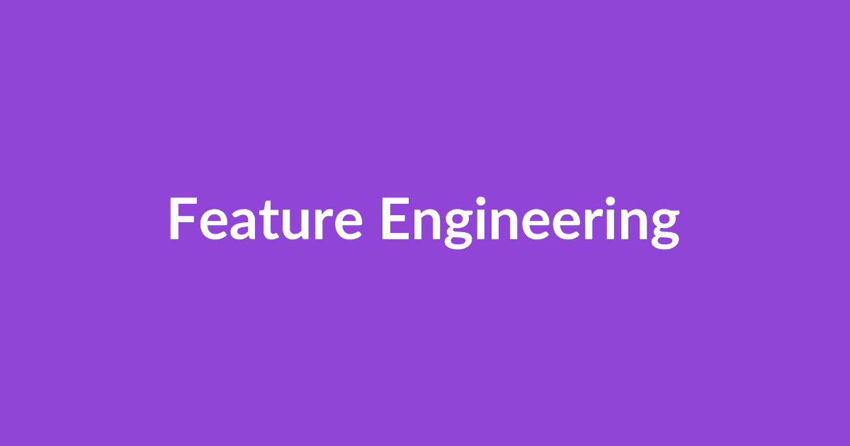 Feature Engineering